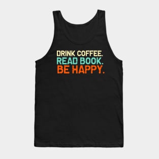 Drink coffe/ read book / be happy  color Tank Top